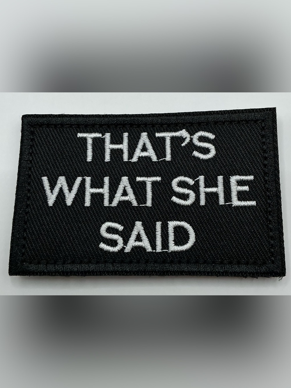 TACTICAL MORAL HOOK AND LOOP PATCH THATS WHAT SHE SAID NWOT